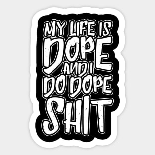 My Life Is Dope Sticker